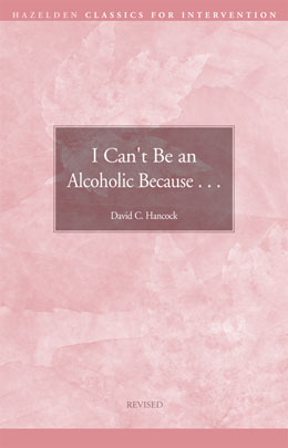 I Can't Be an Alcoholic Because...