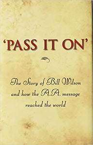 Pass It On - The Story of Bill Wilson and how the AA message reached the world